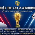 Ảnh bìa nhận định Anh vs Argentina bán kết World Cup 2026. Cuộc đối đầu hấp dẫn giữa Tam Sư và La Albiceleste cùng chuyên gia ThapcamTV.